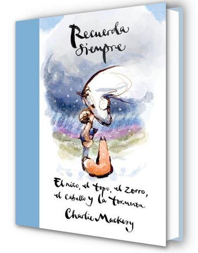 Recuerda Siempre: El Niño, El Topo, El Zorro, El Caballo Y La Tormenta / Always Remember: The Boy, the Mole, the Fox, the Horse and the Storm