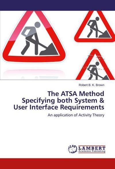 The ATSA Method Specifying both System & User Interface Requirements