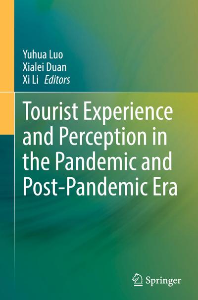 Tourist Experience and Perception in the Pandemic and Post-Pandemic Era