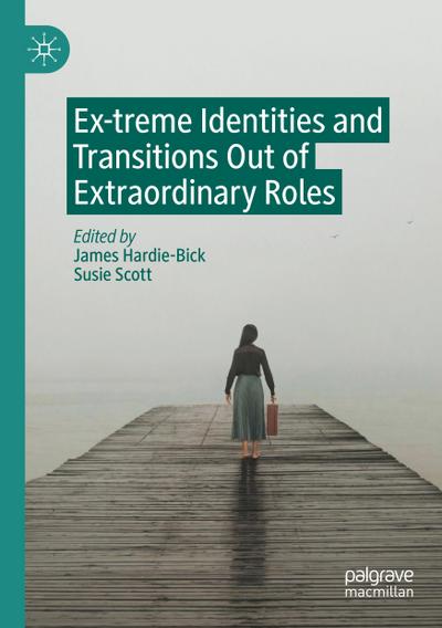 Ex-treme Identities and Transitions Out of Extraordinary Roles