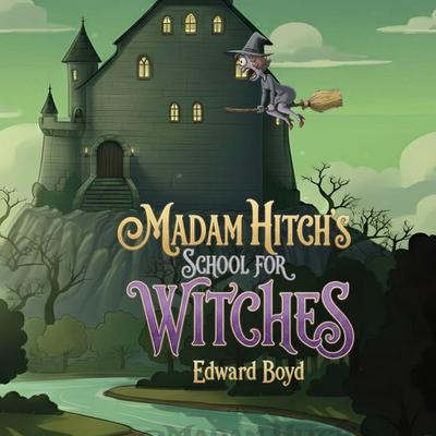 Madam Hitch’s School for Witches