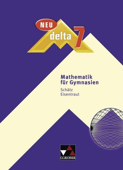 delta – neu / Mathematik für Gymnasien: delta – neu / delta 7 – neu: Mathematik für Gymnasien