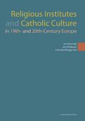 Religious Institutes and Catholic Culture in 19th and 20th Century Europe