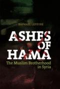 Ashes of Hama: The Muslim Brotherhood in Syria