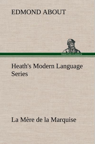 Heath’s Modern Language Series: La Mère de la Marquise
