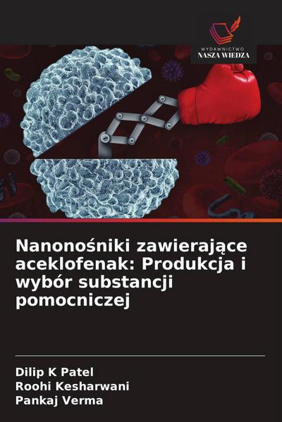 Nanono¿niki zawieraj¿ce aceklofenak: Produkcja i wybór substancji pomocniczej