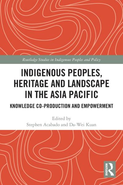 Indigenous Peoples, Heritage and Landscape in the Asia Pacific