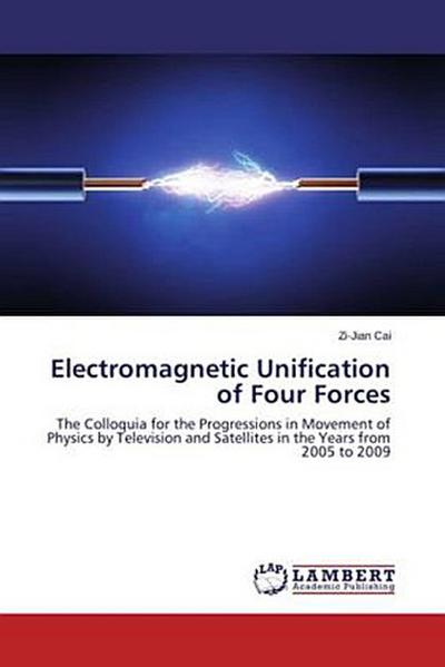 Electromagnetic Unification of Four Forces