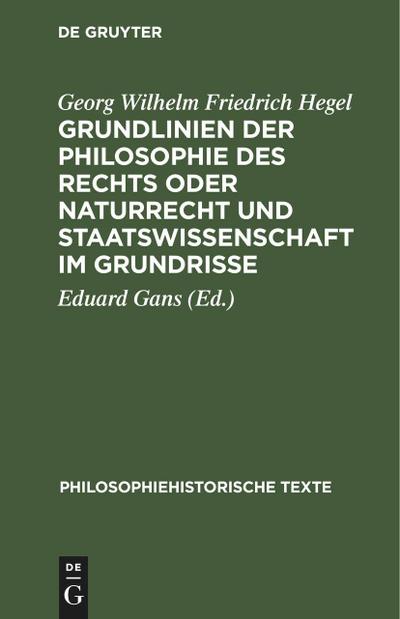 Grundlinien der Philosophie des Rechts oder Naturrecht und Staatswissenschaft im Grundrisse