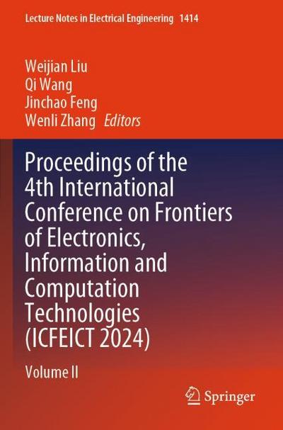 Proceedings of the 4th International Conference on Frontiers of Electronics, Information and Computation Technologies (ICFEICT 2024)