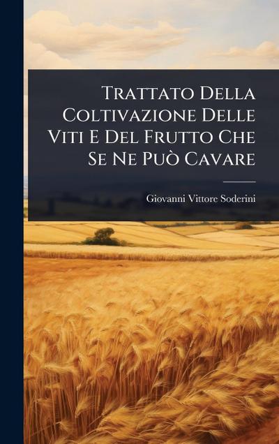 Trattato Della Coltivazione Delle Viti E Del Frutto Che Se Ne PuÃ² Cavare