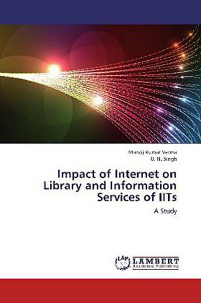 Impact of Internet on Library and Information Services of IITs
