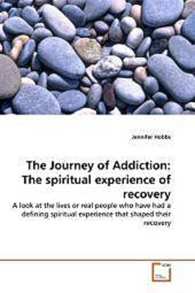 The Journey of Addiction: The spiritual experience of recovery