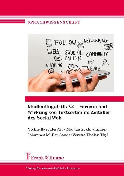 Medienlinguistik 3.0 ¿ Formen und Wirkung von Textsorten im Zeitalter des Social Web