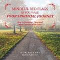 Mindful Red Flags as You Walk Your Spiritual Journey