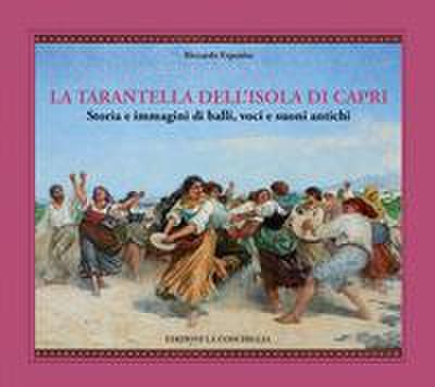 La tarantella dell’isola di Capri. Storia e immagini di balli, voci e suoni antichi
