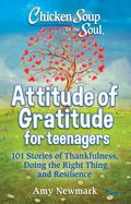 Chicken Soup for the Soul: Attitude of Gratitude for Teenagers
