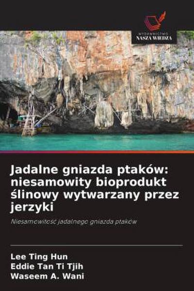 Jadalne gniazda ptaków: niesamowity bioprodukt ¿linowy wytwarzany przez jerzyki