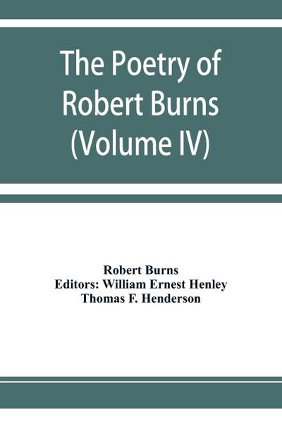 The poetry of Robert Burns (Volume IV)