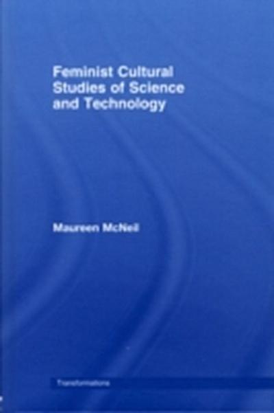 Feminist Cultural Studies of Science and Technology