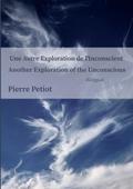 Another Exploration of the Unconscious  Une Autre Exploration de l’Inconscient