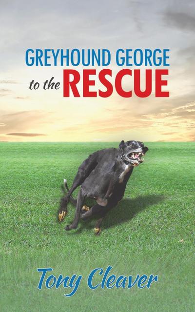 Greyhound George to the Rescue