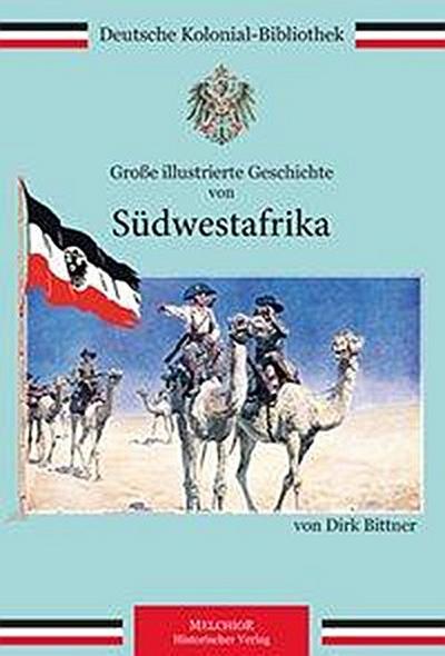 Bittner, D: Große illustrierte Geschichte von Südwestafrika