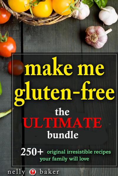 Make Me Gluten-free... The Ultimate Bundle! (My Cooking Survival Guide, #5)