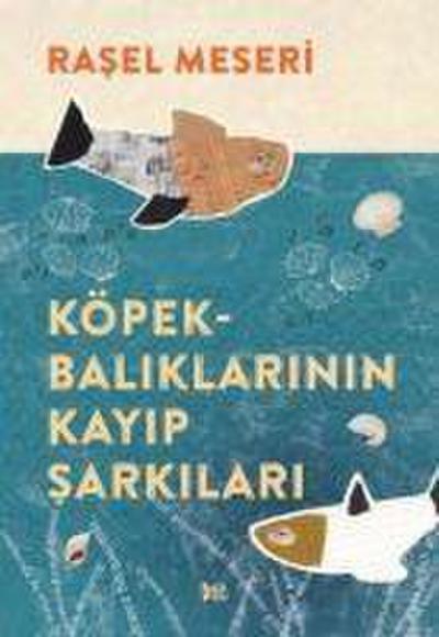 Köpekbaliklarinin Kayip Sarkilari