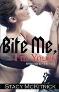 Bite Me, I’m Yours