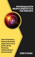 PROGRAMACIÓN NEUROLINGÜÍSTICA para principiantes