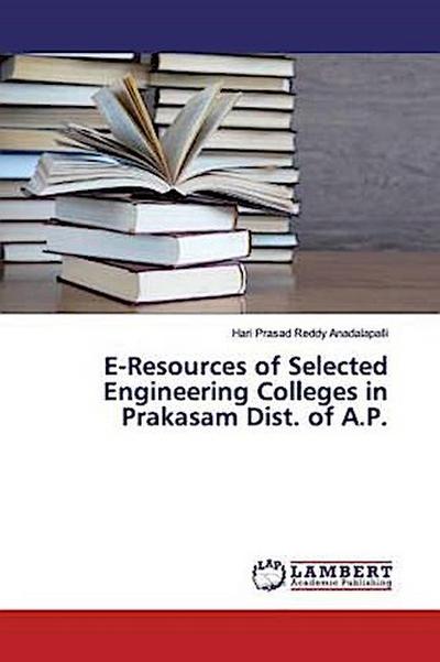 E-Resources of Selected Engineering Colleges in Prakasam Dist. of A.P.