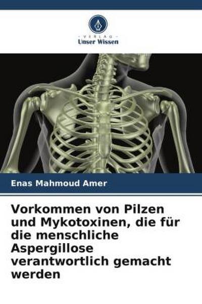 Vorkommen von Pilzen und Mykotoxinen, die für die menschliche Aspergillose verantwortlich gemacht werden