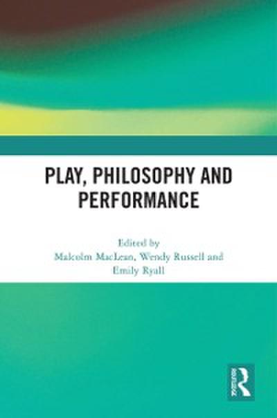 Play, Philosophy and Performance