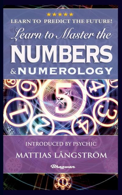 LEARN TO MASTER THE NUMBERS AND NUMEROLOGY!