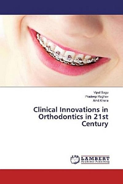 Clinical Innovations in Orthodontics in 21st Century