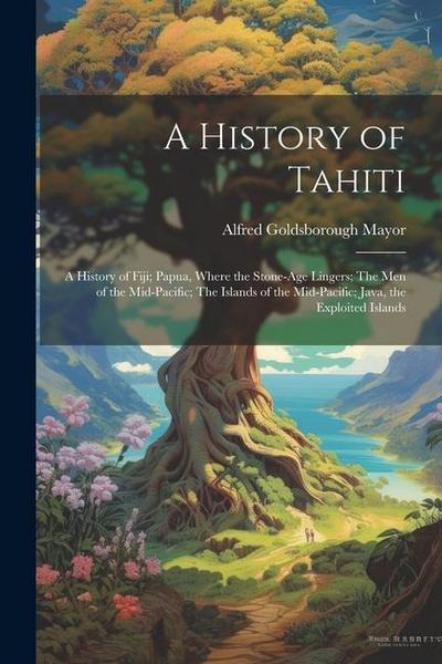 A History of Tahiti; A History of Fiji; Papua, Where the Stone-age Lingers; The Men of the Mid-Pacific; The Islands of the Mid-Pacific; Java, the Expl
