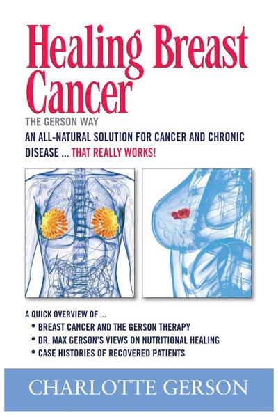 Gerson, C: Healing Breast Cancer - The Gerson Way