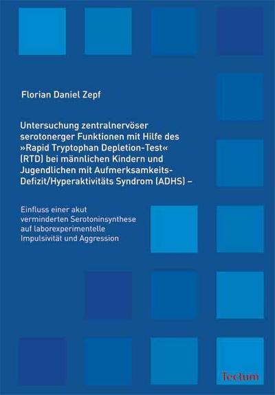 Untersuchung zentralnervöser serotonerger Funktionen mit Hilfe des ’Rapid Tryptophan Depletion-Test’ (RTD) bei männlichen Kindern und Jugendlichen mit Aufmerksamkeits-Defizit/Hyperaktivitäts Syndrom (ADHS)