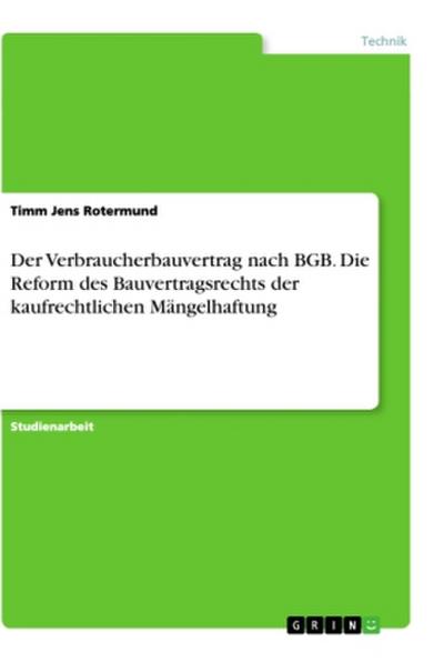 Der Verbraucherbauvertrag nach BGB. Die Reform des Bauvertragsrechts der kaufrechtlichen Mängelhaftung