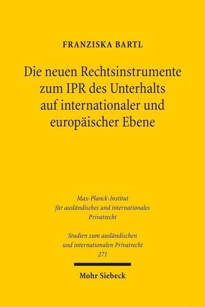 Die neuen Rechtsinstrumente zum IPR des Unterhalts auf internationaler und europäischer Ebene