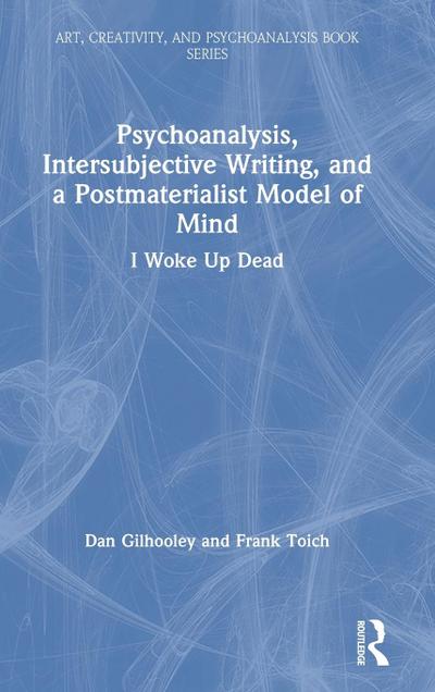 Psychoanalysis, Intersubjective Writing, and a Postmaterialist Model of Mind