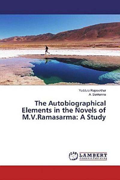 The Autobiographical Elements in the Novels of M.V.Ramasarma: A Study