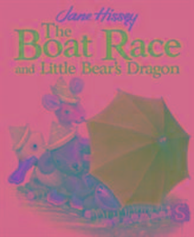 Hissey, J: The Boat Race And Little Bear’s Dragon