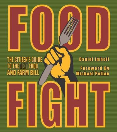 Food Fight: The Citizen’s Guide to the Next Food and Farm Bill