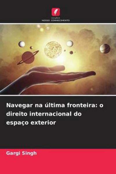 Navegar na última fronteira: o direito internacional do espaço exterior