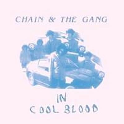 Chain And The Gang: In Cool Blood