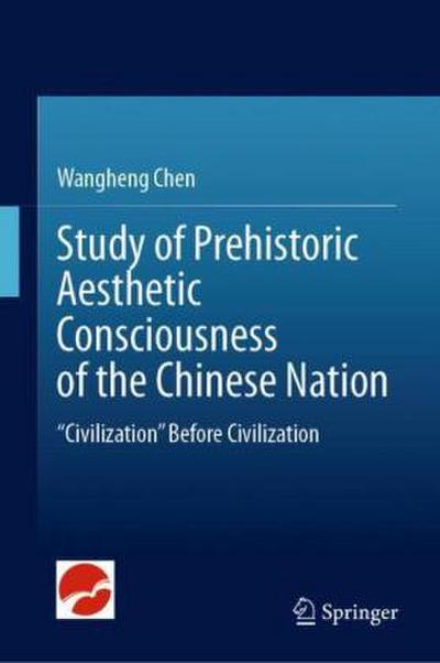 Study of Prehistoric Aesthetic Consciousness of the Chinese Nation
