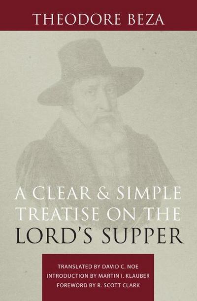 A Clear and Simple Treatise on the Lord’s Supper