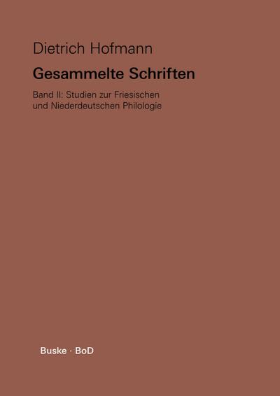 Gesammelte Schriften / Studien zur Friesischen und Niederdeutschen Philologie